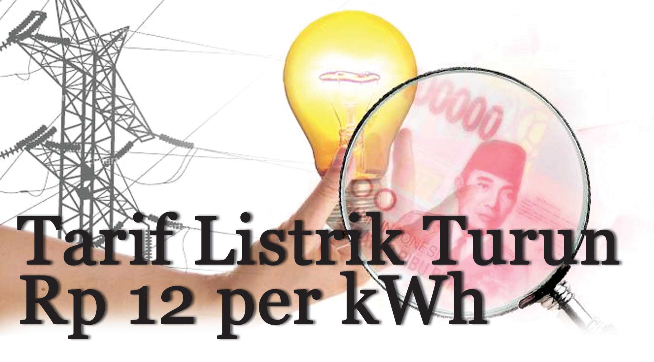 Tarif Listrik Turun Rp 12 per kWh
