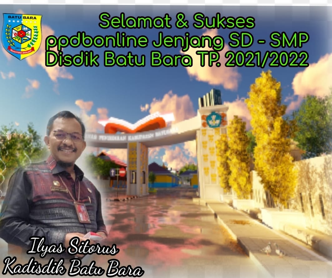 Bupati Batu Bara Sistem PPDB OnlineÂ  Mewujudkan Pelayanan Prima, Ilyas :Â  Mulai 21 Juni 2021