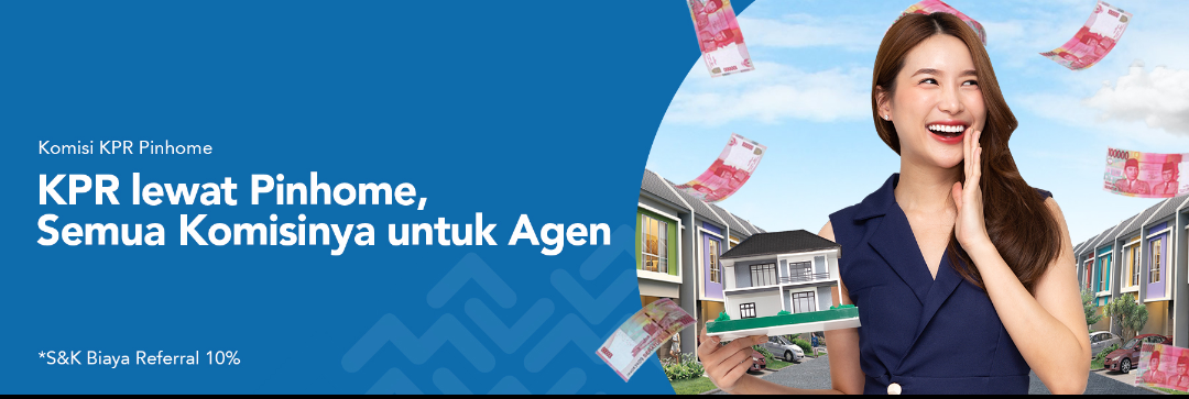 KPR Lewat Pinhome, Agen Properti Bisa Klaim Seluruh Komisi!