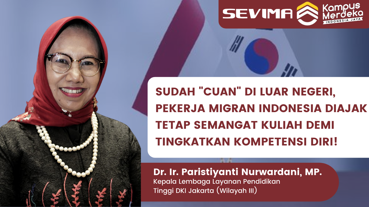 Sudah â€œCuanâ€ di Luar Negeri, Kepala LLDIKTI Ajak Pekerja Migran Indonesia Untuk Tetap Kuliah