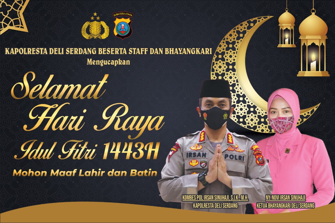 Kapolresta Deli Serdang Polda Sumut Mengucapkan Selamat Hari Raya Idul Fitri 1443 H