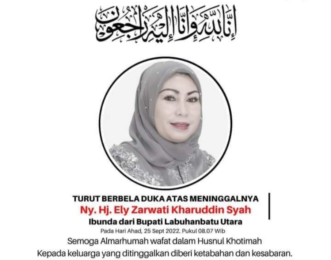 Berita Duka, Innalillahi Wainnailaihi Rojiun Ibunda Tercinta  Bupati Labura Meninggal Dunia