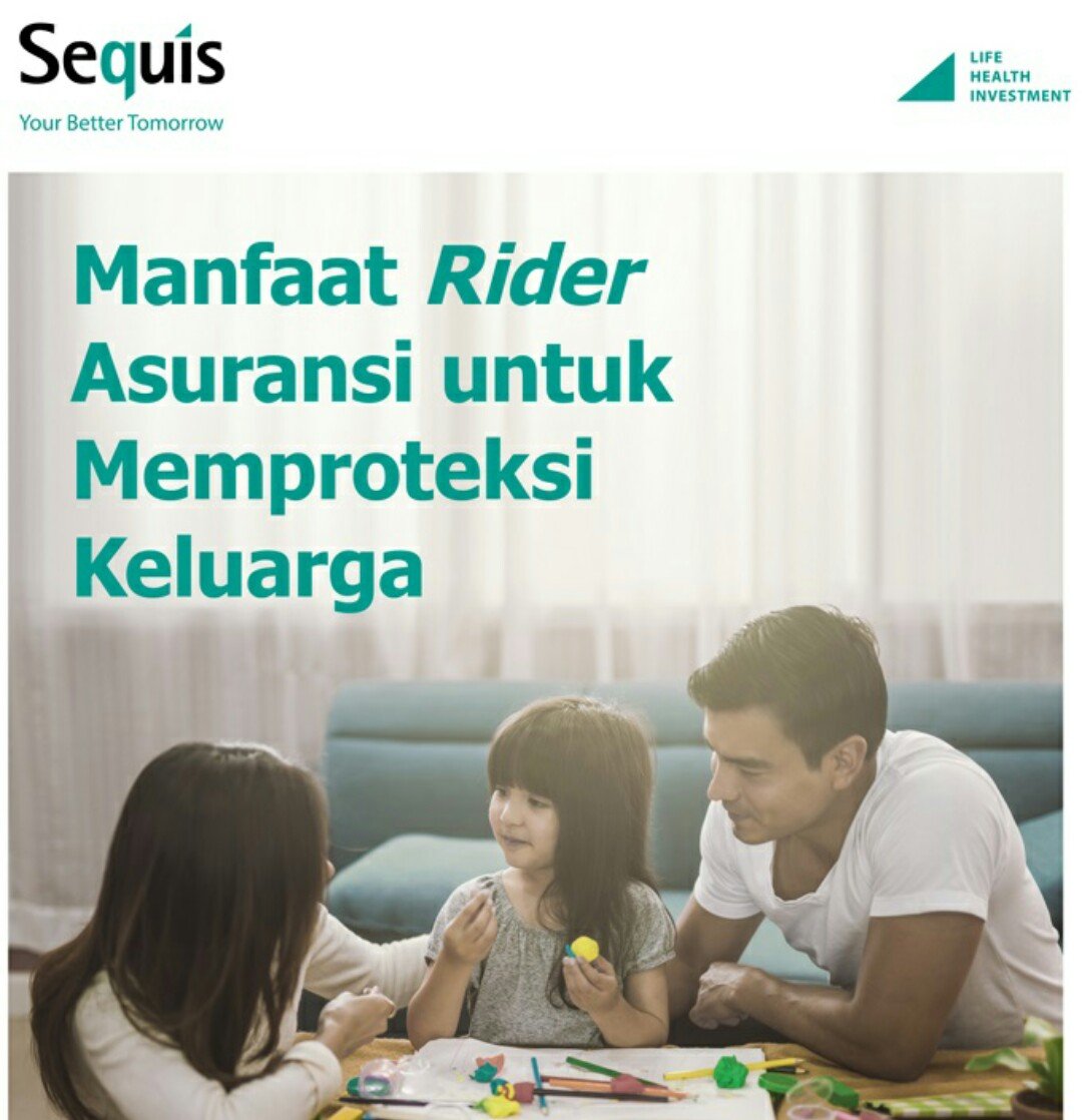 Pemegang Polis dapat Menjadi Pahlawan Keluarga,  Cek Polis Anda Apakah Sudah Perlu Menambahkan Asuransi Tambahan (Rider)?