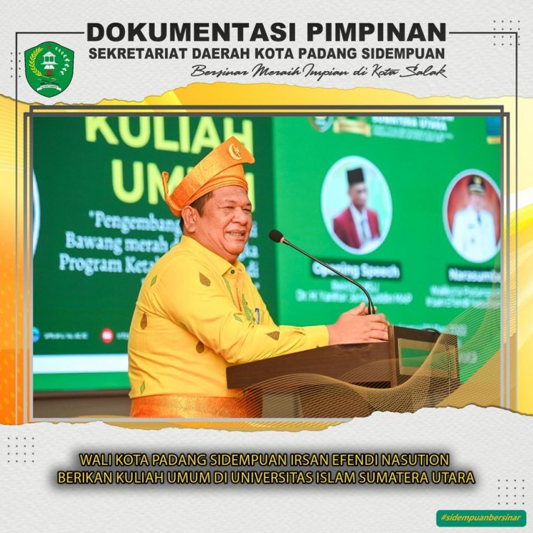Wali Kota Padang Sidempuan Irsan Efendi Nasution Berikan Kuliah Umum di UISU