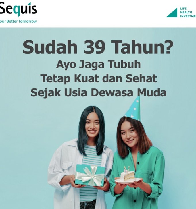 Sequis Ajak Masyarakat JagaÂ Tubuh Kuat dan SehatÂ Sejak Usia Dewasa MudaÂ  Â 