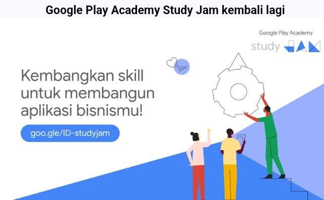 Google Play Academy Study Jam kembali lagi