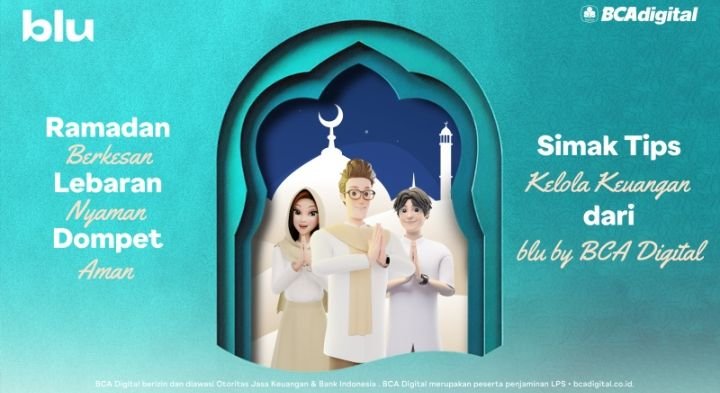 Ramadan Berkesan, Lebaran Nyaman, Dompet Aman! Simak Tips Kelola Keuangan dari blu by BCA Digital