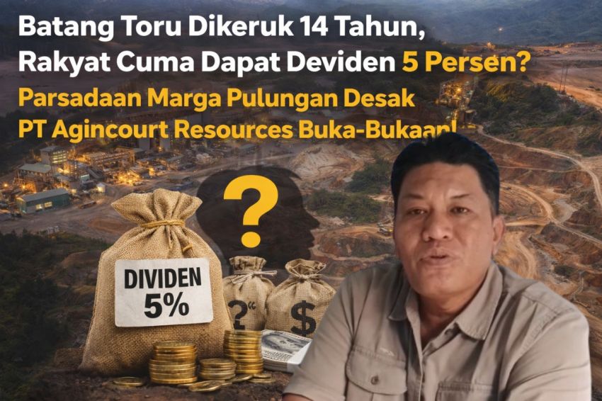 Batang Toru Dikeruk 14 Tahun, Rakyat Cuma Dapat Deviden 5 Persen? Parsadaan Marga Pulungan Desak PT Agincourt Resources Buka-Bukaan!