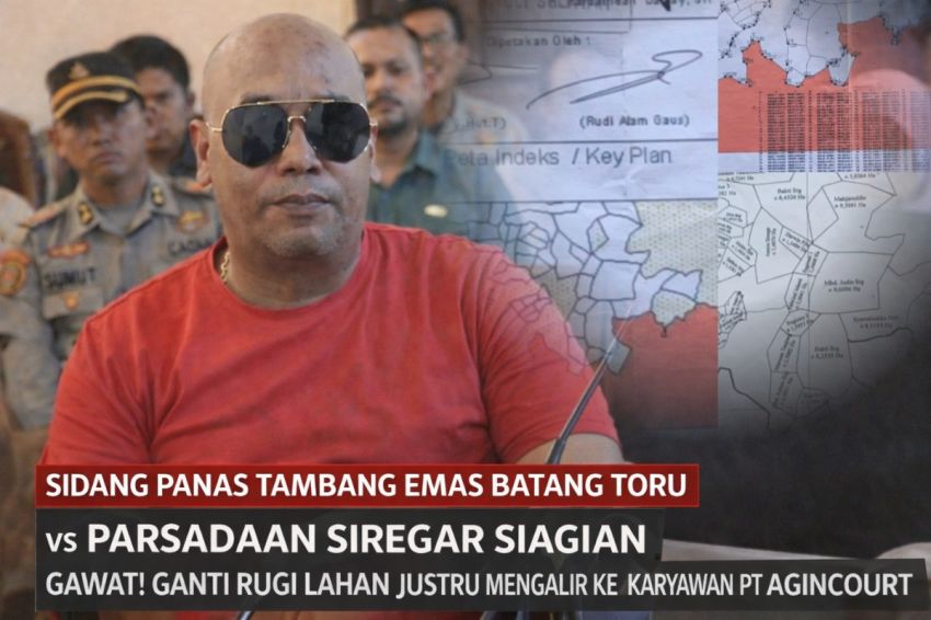 Sidang Panas Tambang Emas Batang Toru vs Parsadaan Siregar Siagian, Gawat! Ganti Rugi Lahan Justru Mengalir ke Karyawan PT Agincourt