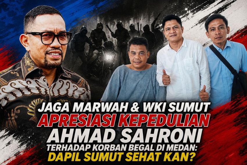 Jaga Marwah & WKI Sumut Apresiasi Kepedulian Ahmad Sahroni terhadap Korban Begal di Medan: Dapil Sumut Sehat Kan?
