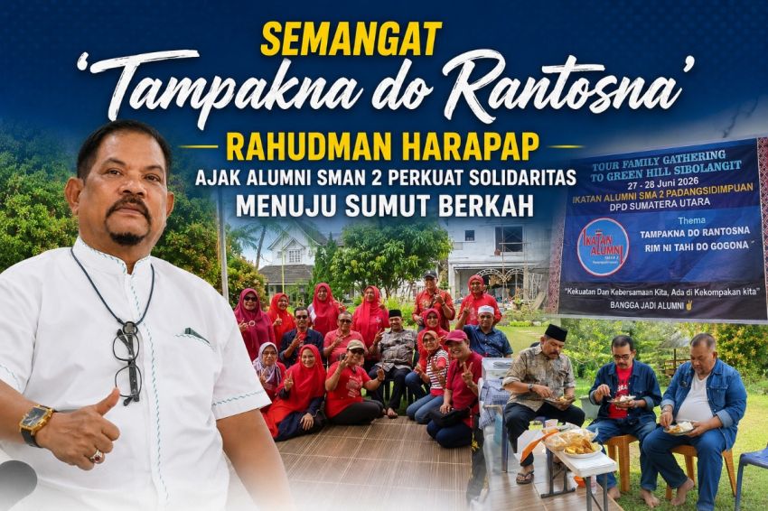 Semangat &lsquo;Tampakna do Rantosna&rsquo;, Rahudman Harahap Ajak Alumni SMAN 2 Perkuat Solidaritas Menuju Sumut Berkah