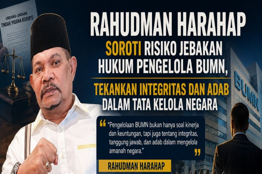 Rahudman Harahap Soroti Risiko Jebakan Hukum Pengelola BUMN, Tekankan Integritas dan Adab dalam Tata Kelola Negara