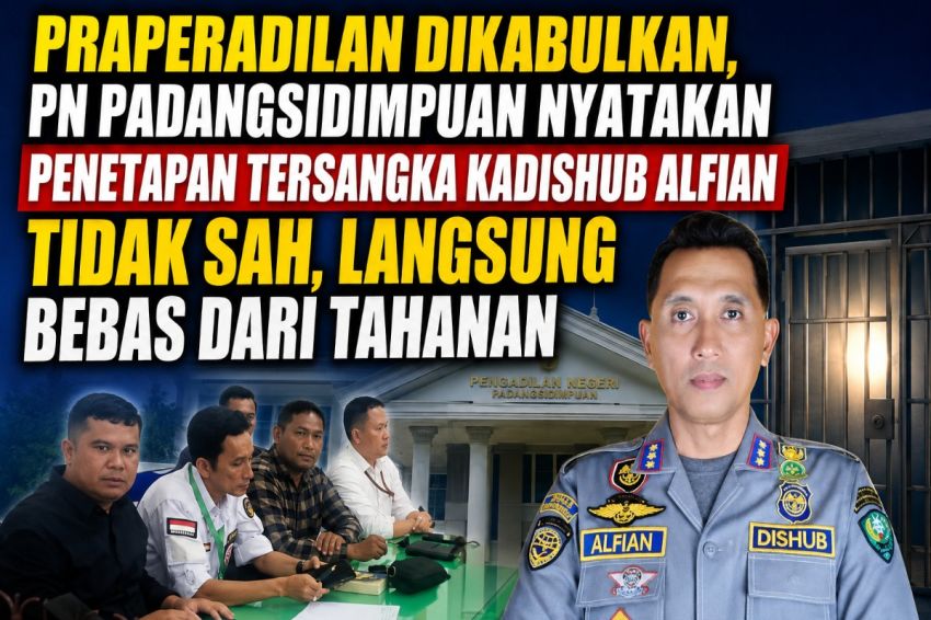 Praperadilan Dikabulkan, PN Padangsidimpuan Nyatakan Penetapan Tersangka Kadishub Alfian Tidak Sah, Langsung Bebas dari Tahanan