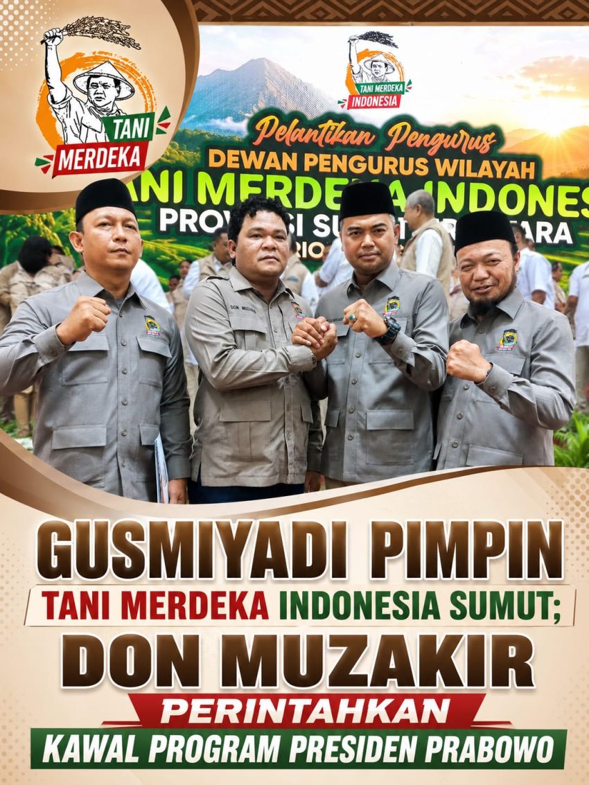 Gusmiyadi Pimpin Tani Merdeka Indonesia Sumut; Don Muzakir Perintahkan Kawal Program Presiden Prabowo