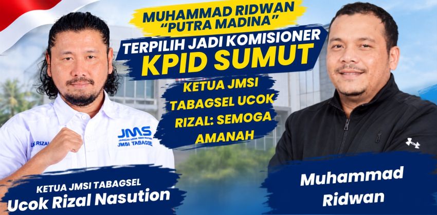 Putra Madina Muhammad Ridwan Terpilih Jadi Komisioner KPID Sumut, Ketua JMSI Tabagsel Ucok Rizal: Selamat dan Semoga Amanah